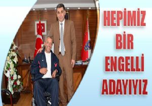 ‘Hepimiz Bir Engelli Adayıyız’